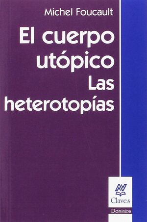 EL CUERPO UTOPICO / LAS HETEROTOPIAS