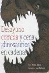 DESAYUNO COMIDA Y CENA DINOSAURIOS EN CADENA