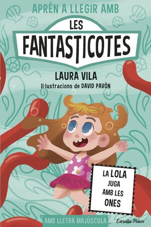 LES FANTASTICOTES 13. LA LOLA JUGA AMB LES ONES