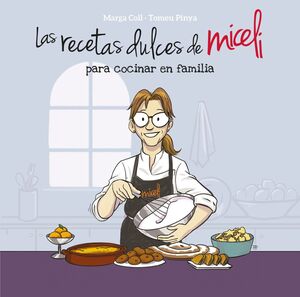 LAS RECETAS DULCES DE MICELI PARA COCINAR EN FAMILIA