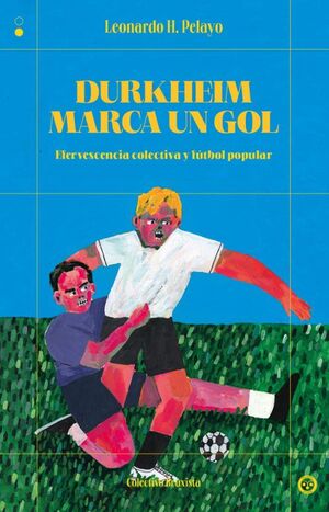 DURKHEIM MARCA UN GOL:EFERVESCENCIA COLECTIVA Y FUTBOL POP