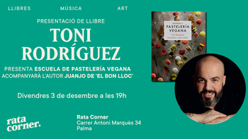 Divendres 3 de desembre a les 19h Toni Rodríguez presenta 'Escuela de pastelería vegana'