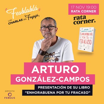 Fesblablá: Las charlas de FesJaJa con Arturo González – Campos